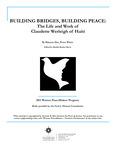 BUILDING BRIDGES, BUILDING PEACE: The Life and Work of Claudette Werleigh of Haiti by Bijoyeta Das