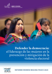 Defender la democracia: el liderazgo de las mujeres en la prevención y mitigación de la violencia electoral by Briana Mawby and Arenne Taylor Flanders