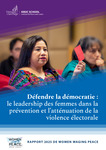 Défendre la démocratie : le leadership des femmes dans la prévention et l’atténuation de la violence électorale by Briana Mawby and Arenne Taylor Flanders