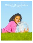 2013 Annual Report by Children's Advocacy Institute, University of San Diego School of Law