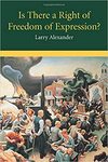 Is there A Right of Freedom of Expression? by Larry Alexander