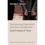 Sentencing Discretion and the Constitution: Due Process of Time