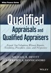 Qualified Appraisals and Qualified Appraisers: Expert Tax Valuation Witness Reports, Testimony, Procedure, Law, and Perspective by Michael Devitt and Lawrence A. Sannicandro
