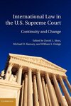 International Law in the U.S. Supreme Court by David L. Sloss, Michael D. Ramsey, and William S. Dodge