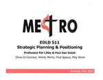Metro: Strategic Planning & Positioning by Olivia Gil-Guevara, Wendy Morris, Fred Speece, and Meg Storer