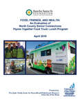 2016 Food, Friends, and Health: An Evaluation of North County Senior Connections Thyme Together Food Truck Lunch Program by Michelle Ahearne, Azadeh Davari, Tessa Tinkler, and Mary Jo Schumann